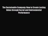 Most popular The Sustainable Company: How to Create Lasting Value through Social and Environmental