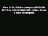 Read If Your Kid Eats This Book Everything Will Still Be Okay: How  to Know if Your Child's