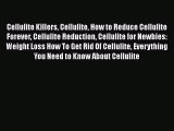 Read Cellulite Killers Cellulite How to Reduce Cellulite Forever Cellulite Reduction Cellulite