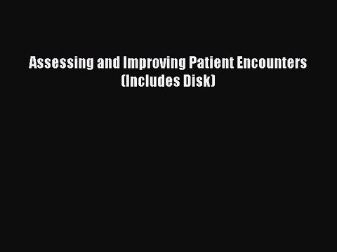 PDF Assessing and Improving Patient Encounters (Includes Disk) EBook