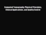 Read Computed Tomography: Physical Principles Clinical Applications and Quality Control Book