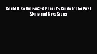 Read Could It Be Autism?: A Parent's Guide to the First Signs and Next Steps Ebook Free