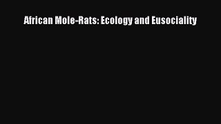 PDF African Mole-Rats: Ecology and Eusociality Free Books