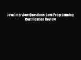 READ book Java Interview Questions: Java Programming Certification Review  FREE BOOOK ONLINE