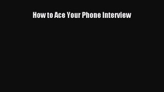 EBOOK ONLINE How to Ace Your Phone Interview  FREE BOOOK ONLINE