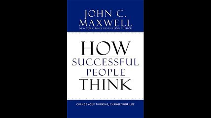 How Successful People Think Change Your Thinking Change Your Life