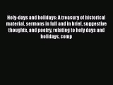 [PDF] Holy-days and holidays: A treasury of historical material sermons in full and in brief