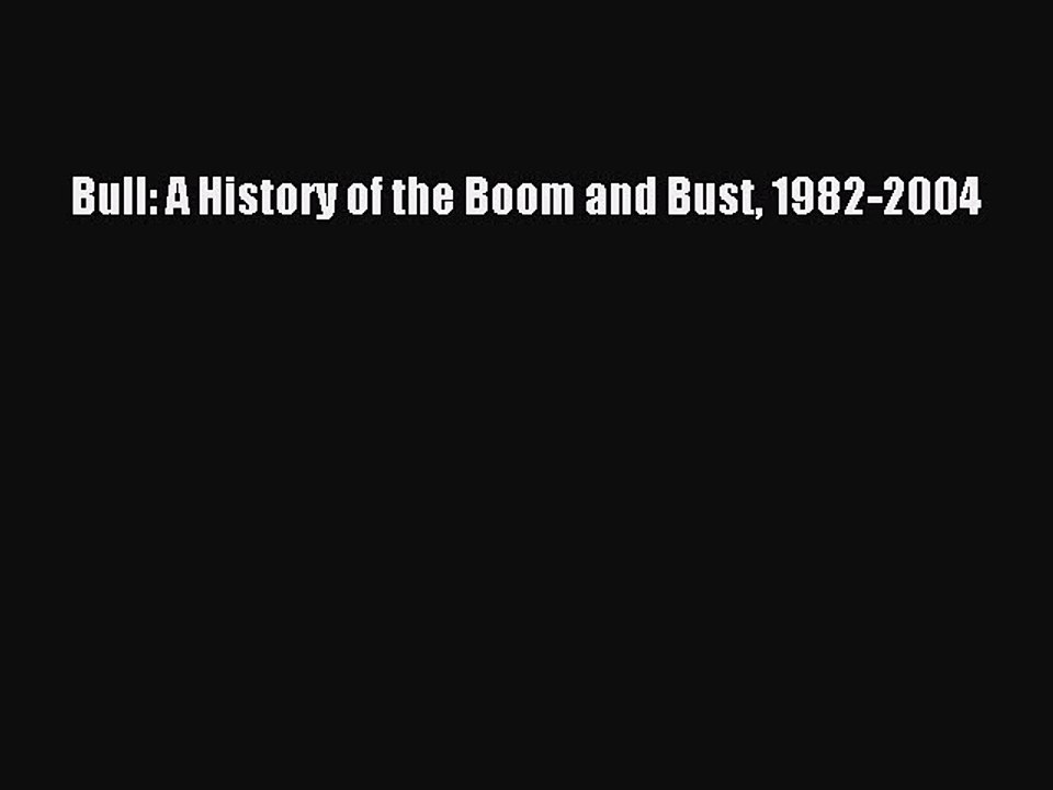 [Read PDF] Bull: A History of the Boom and Bust 1982-2004 Download Free