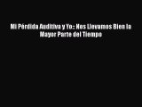 Download Mi Pérdida Auditiva y Yo:: Nos Llevamos Bien la Mayor Parte del Tiempo  EBook