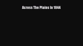 Download Across The Plains In 1844  Read Online