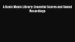 [PDF] A Basic Music Library: Essential Scores and Sound Recordings [Download] Full Ebook
