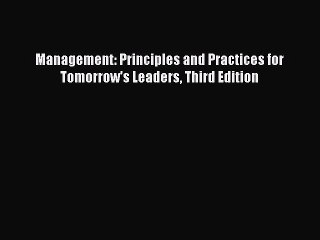 Download Management: Principles and Practices for Tomorrow's Leaders Third Edition  EBook