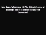 Read Jane Savoie's Dressage 101: The Ultimate Source of Dressage Basics in a Language You Can