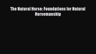 Download The Natural Horse: Foundations for Natural Horsemanship PDF Online