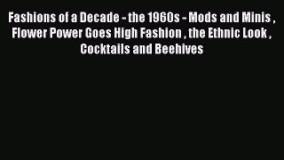 Read Fashions of a Decade - the 1960s - Mods and Minis  Flower Power Goes High Fashion  the