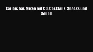 Download karibic bar. Mixen mit CD. Cocktails Snacks und Sound Ebook Online