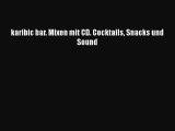 Download karibic bar. Mixen mit CD. Cocktails Snacks und Sound Ebook Online