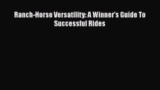 Download Ranch-Horse Versatility: A Winner's Guide To Successful Rides Ebook Online