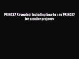 [PDF] PRINCE2 Revealed: Including how to use PRINCE2 for smaller projects  Read Online