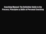 For you Coaching Manual: The Definitive Guide to the Process Principles & Skills of Personal
