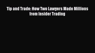 Most popular Tip and Trade: How Two Lawyers Made Millions from Insider Trading