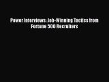 READ book Power Interviews: Job-Winning Tactics from Fortune 500 Recruiters  FREE BOOOK ONLINE