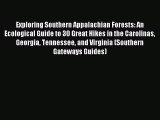 Read Exploring Southern Appalachian Forests: An Ecological Guide to 30 Great Hikes in the Carolinas