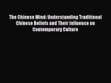 For you The Chinese Mind: Understanding Traditional Chinese Beliefs and Their Influence on