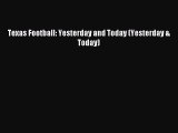 Read Texas Football: Yesterday and Today (Yesterday & Today) Ebook Free