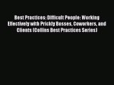 Free book Best Practices: Difficult People: Working Effectively with Prickly Bosses Coworkers