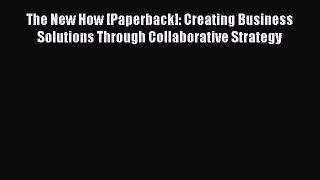 Most popular The New How [Paperback]: Creating Business Solutions Through Collaborative Strategy