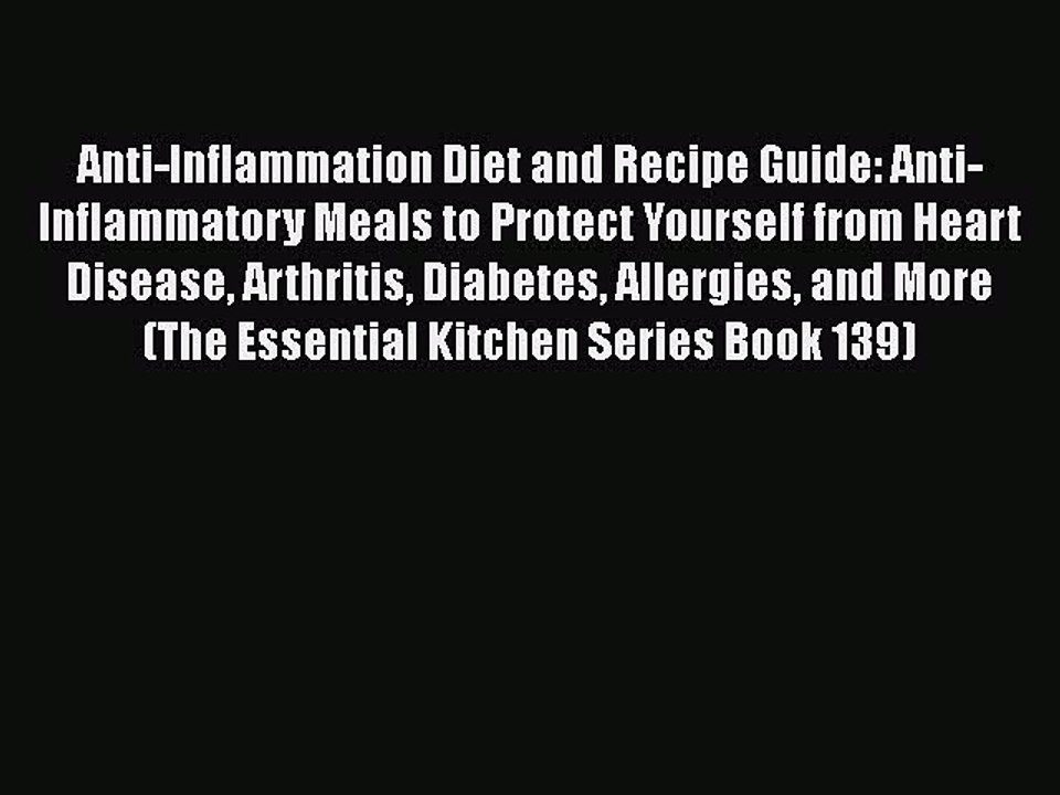 Download Anti-Inflammation Diet and Recipe Guide: Anti-Inflammatory Meals to Protect Yourself