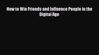 Read How to Win Friends and Influence People in the Digital Age Ebook Free