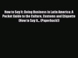 Most popular How to Say It: Doing Business in Latin America: A Pocket Guide to the Culture