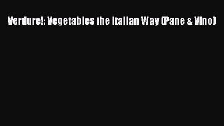 Download Verdure!: Vegetables the Italian Way (Pane & Vino) PDF Online