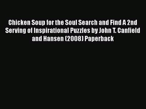 [PDF] Chicken Soup for the Soul Search and Find A 2nd Serving of Inspirational Puzzles by John