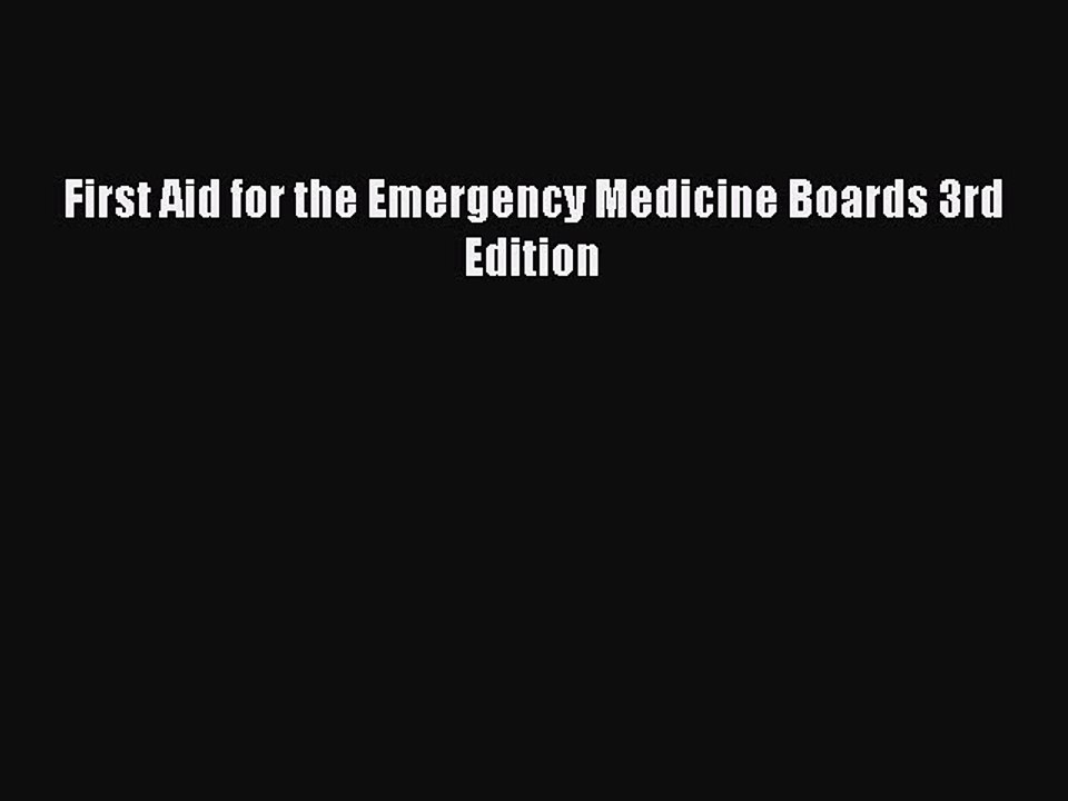 PDF First Aid for the Emergency Medicine Boards 3rd Edition Free Books