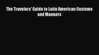 Most popular The Travelers' Guide to Latin American Customs and Manners