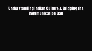 Enjoyed read Understanding Indian Culture & Bridging the Communication Gap