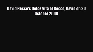 Read David Rocco's Dolce Vita of Rocco David on 30 October 2008 Ebook Free
