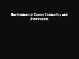 FREE DOWNLOAD Developmental Career Counseling and Assessment READ ONLINE