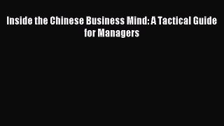 Enjoyed read Inside the Chinese Business Mind: A Tactical Guide for Managers