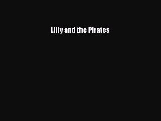 PDF Lilly and the Pirates  EBook