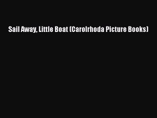 PDF Sail Away Little Boat (Carolrhoda Picture Books) Free Books