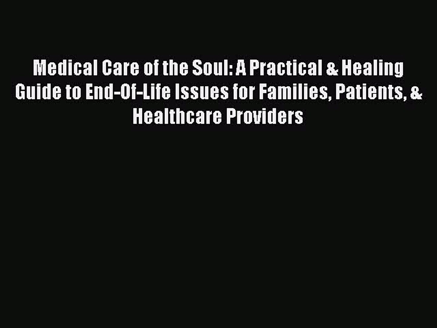 ⁣Read Medical Care of the Soul: A Practical & Healing Guide to End-Of-Life Issues for Families