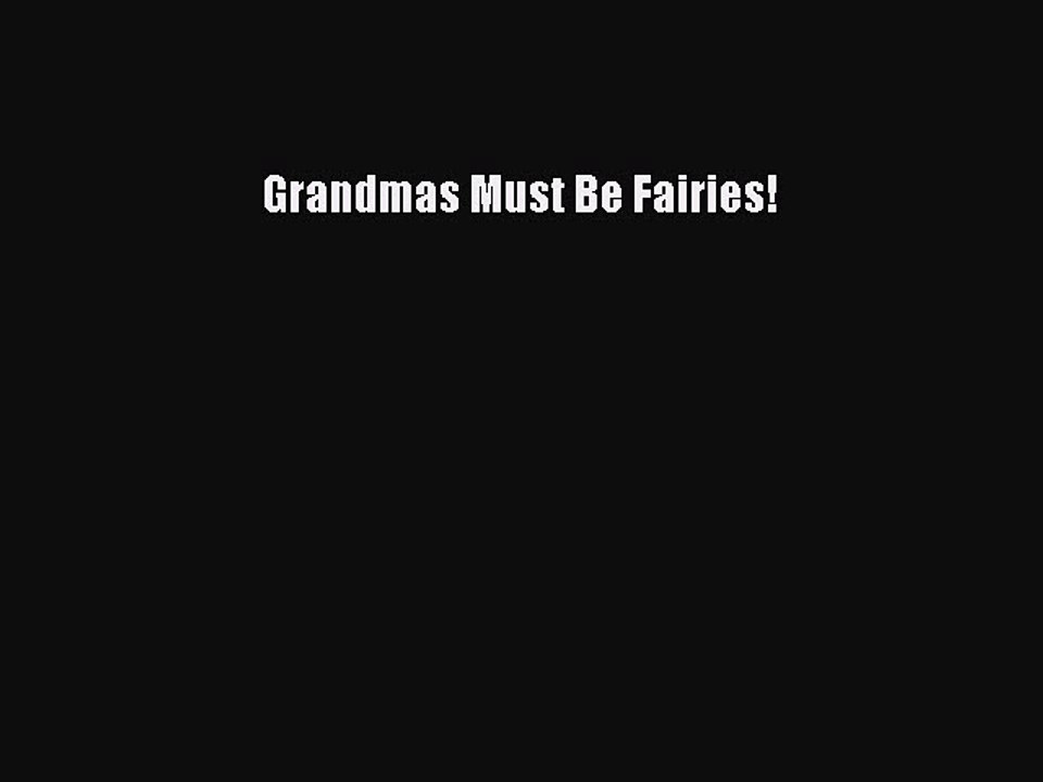 Download Grandmas Must Be Fairies! Ebook Online