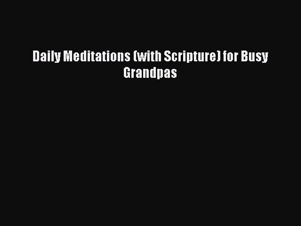 Download Daily Meditations (with Scripture) for Busy Grandpas PDF Free