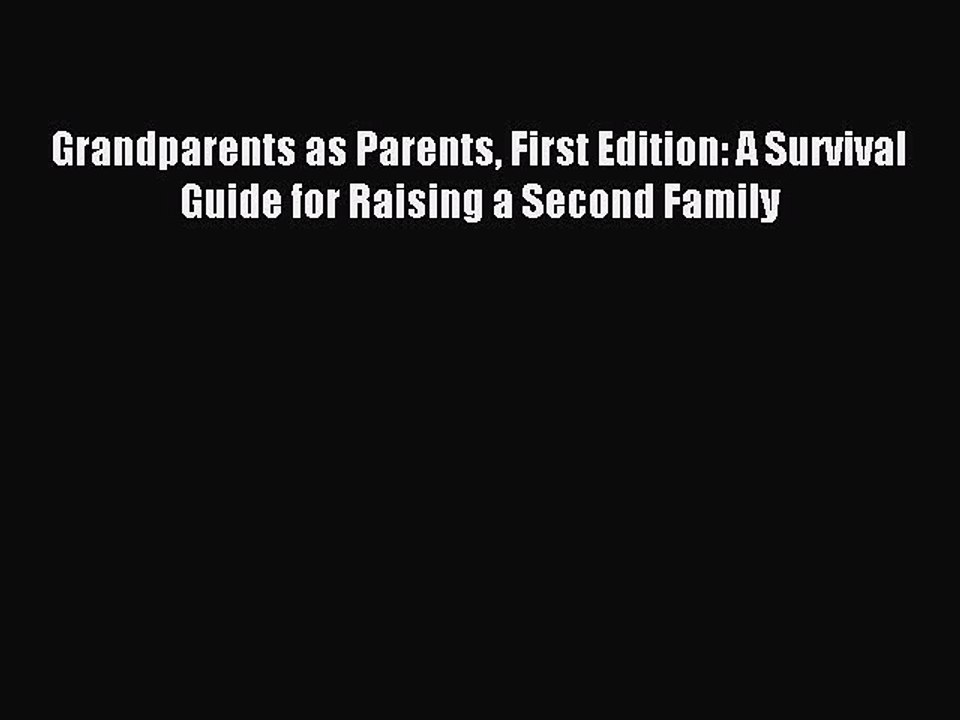 Read Grandparents as Parents First Edition: A Survival Guide for Raising a Second Family Ebook