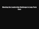 Read Meeting the Leadership Challenge in Long-Term Care Ebook Free