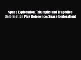 [Download] Space Exploration: Triumphs and Tragedies (Information Plus Reference: Space Exploration)